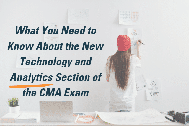 What You Need to Know About the New Technology and Analytics Section of the CMA Exam