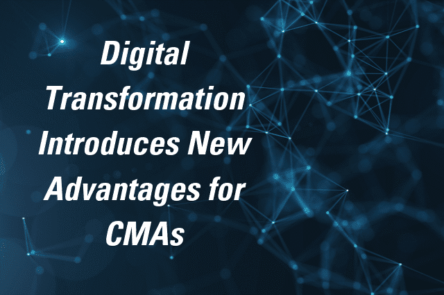 Digital Transformation Introduces New Advantages for CMAs