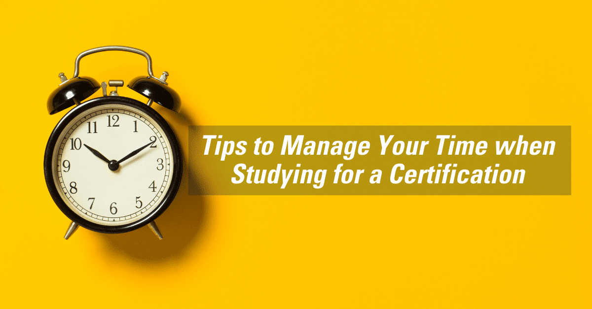 5 Time Management Tips for Studying for a Certification