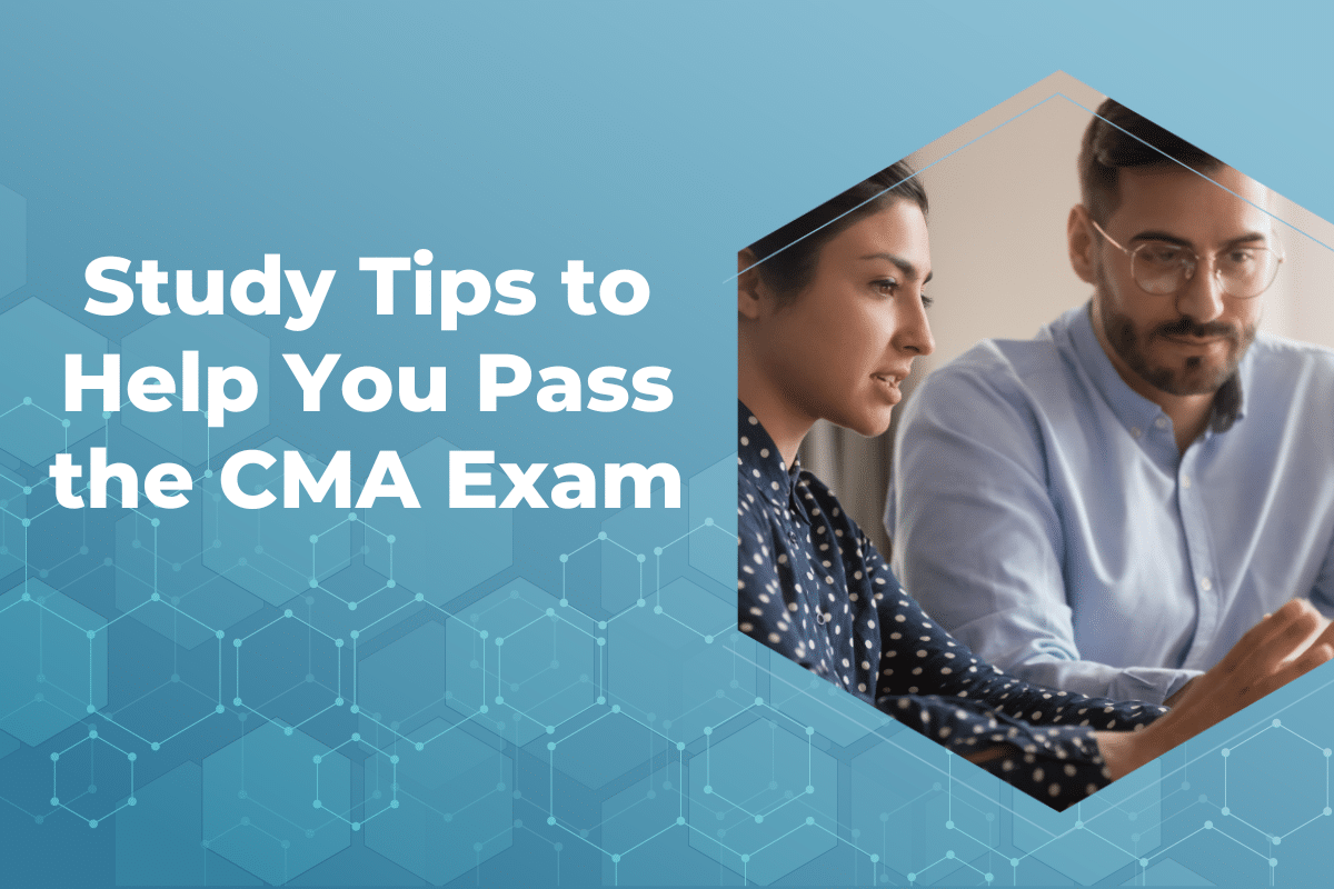 7 Proven Study Tips to Help You Pass the CMA Exam