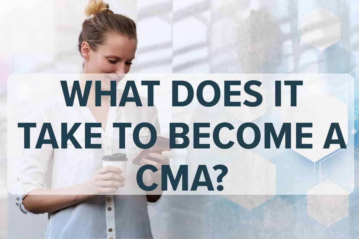 What does it take to be a CMA?