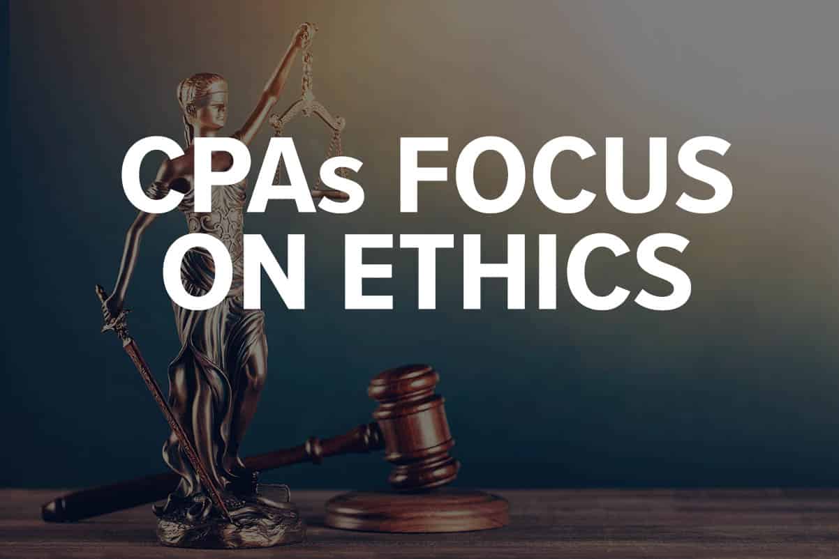 CPAs’ Focus on Ethics and Independence Is Vital in Times of Change