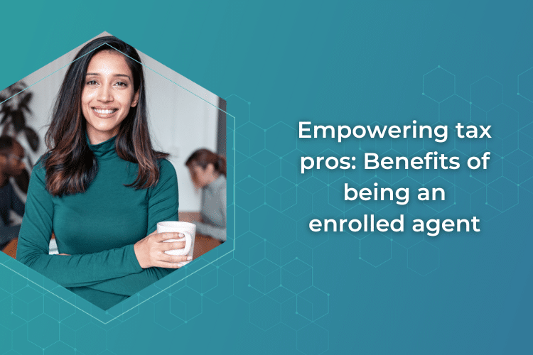 Empowering tax pros: Benefits of being an enrolled agent 