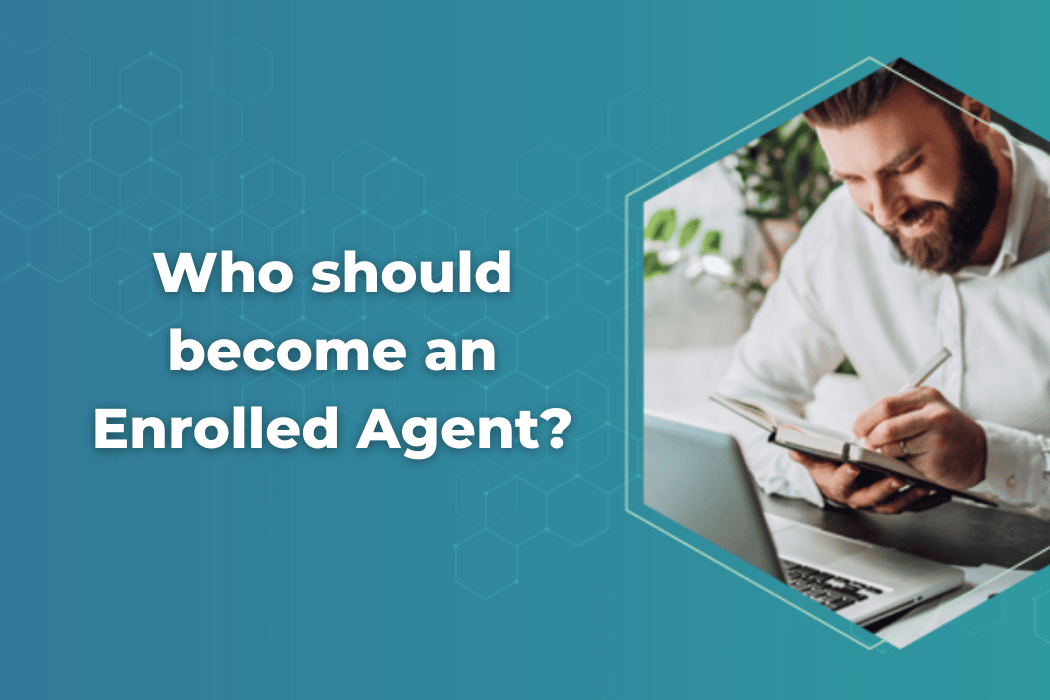 Who should become an Enrolled Agent?