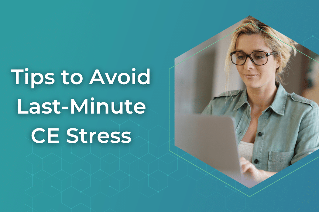 Tips to Avoid Last-Minute CE Stress for Accounting and Tax Pros